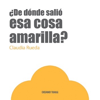 Portada de ¿De dónde salió esa cosa amarilla?