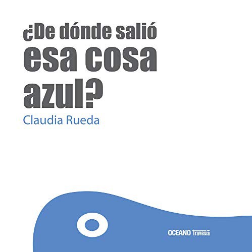 Portada de ¿De dónde salió esa cosa azul?
