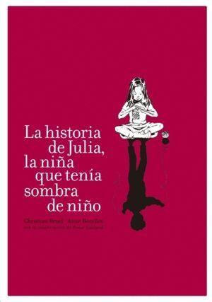 Portada de LA HISTORIA DE JULIA, LA NIÑA QUE TENIA SOMBRA DE NIÑO