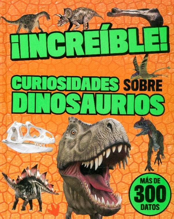 Portada de ¡INCREÍBLE! CURIOSIDADES SOBRE DINOSAURIOS