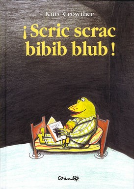 Portada de Scric Scrac Bibib Blub! / Scritch scratch dip clapote!