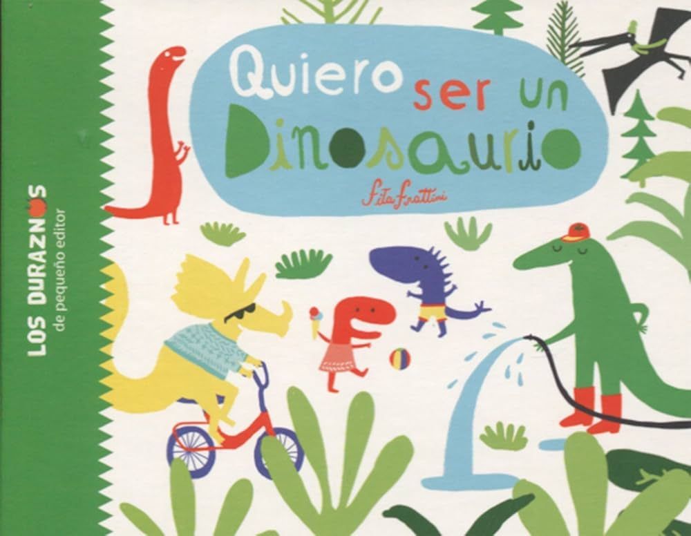 Cover of Quiero ser un dinosaurio